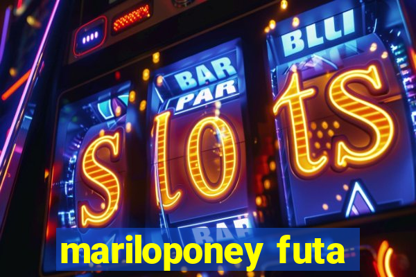 mariloponey futa